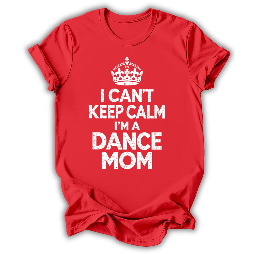 A red short-sleeve crewneck t-shirt with a white graphic print on the front featuring a crown and the text 'I CAN'T KEEP CALM I'M A DANCE MOM'.