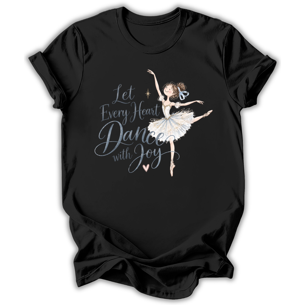 Black  short-sleeve t-shirt with a graphic print of a ballerina in a white tutu and the text 'Let Every Heart Dance with Joy' in white and light blue script.
