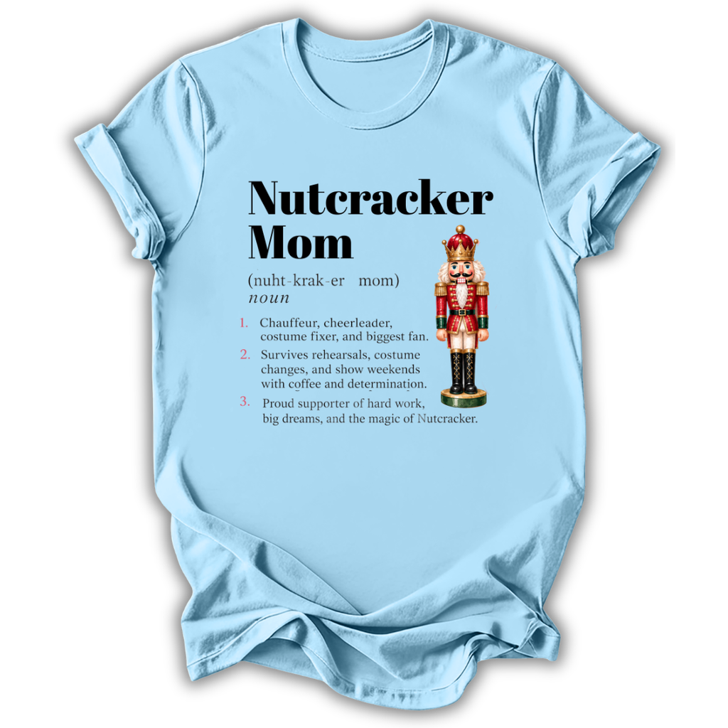 A light blue short-sleeve t-shirt printed with the “Nutcracker Mom Definition” graphic design.