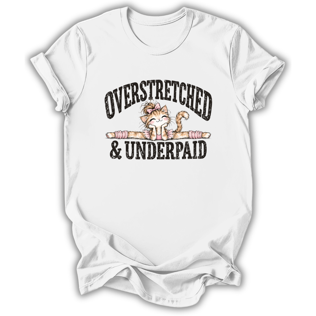 Overstretched & Underpaid T-Shirt