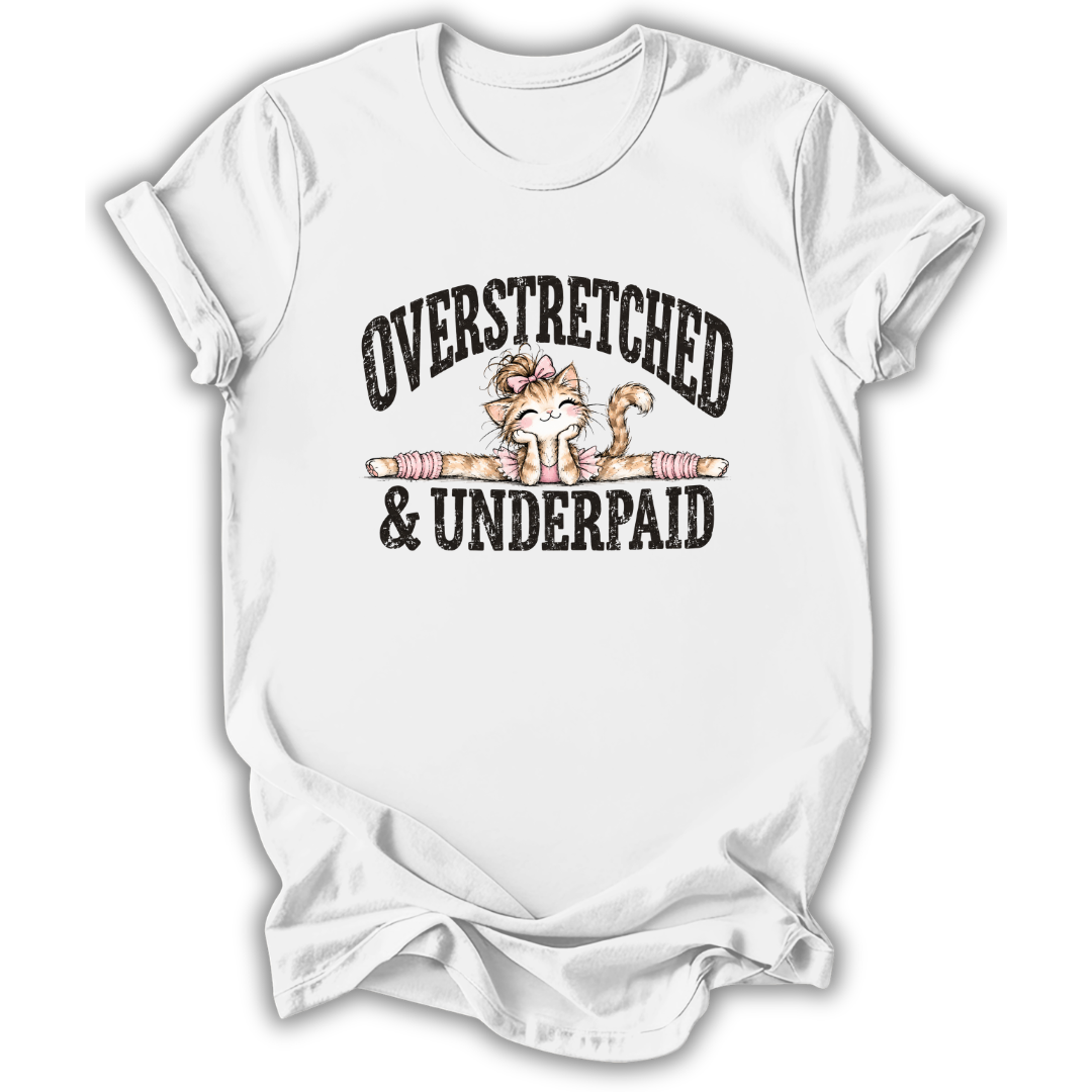 Overstretched & Underpaid T-Shirt