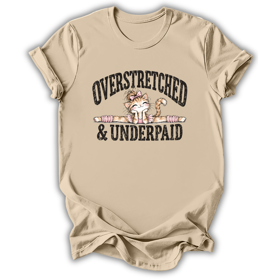 Overstretched & Underpaid T-Shirt
