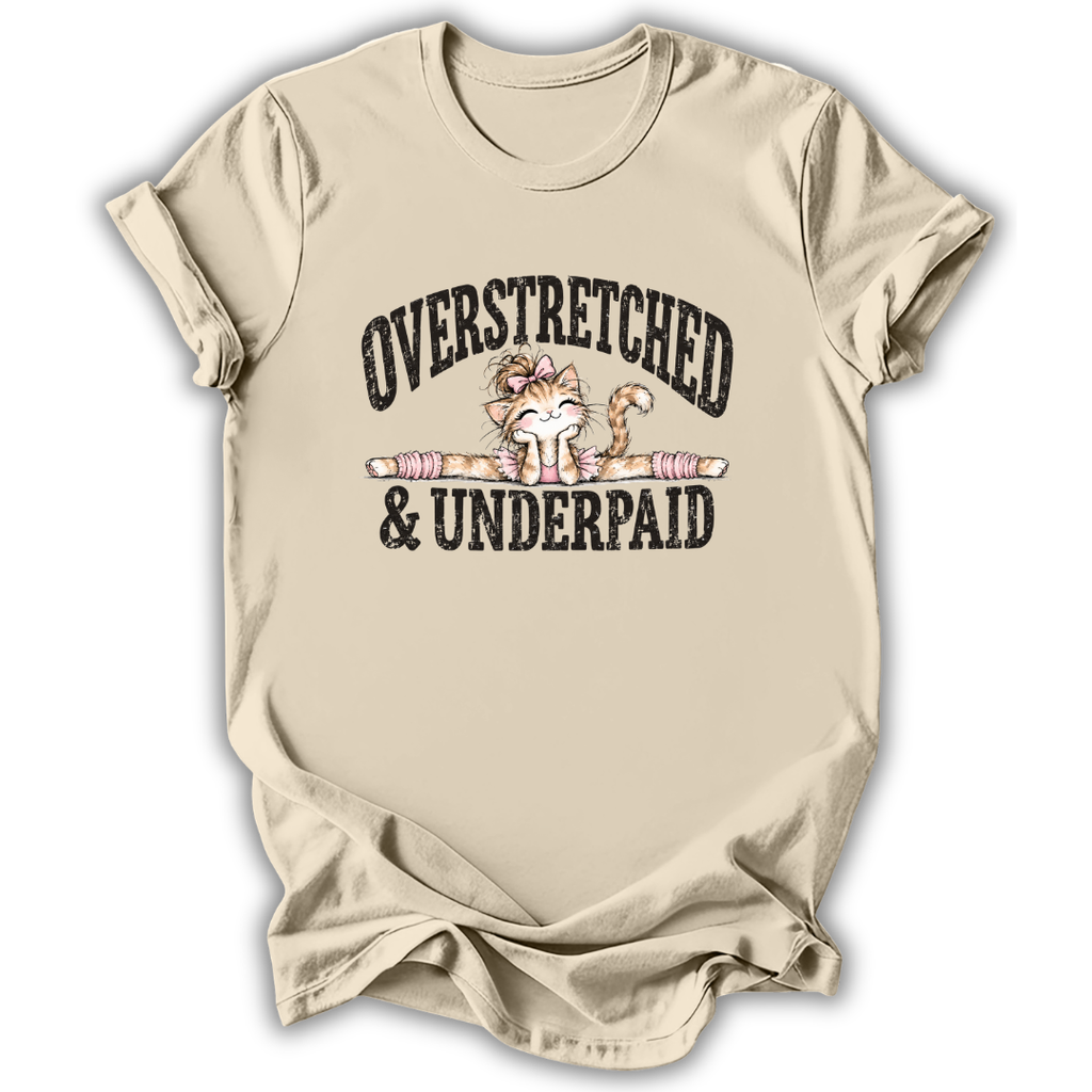 Overstretched & Underpaid T-Shirt
