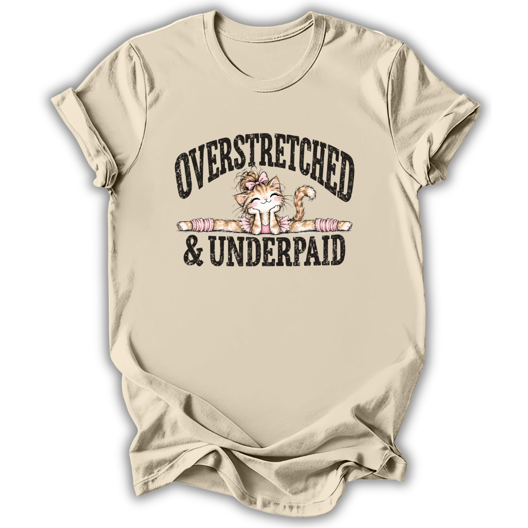 Overstretched & Underpaid T-Shirt