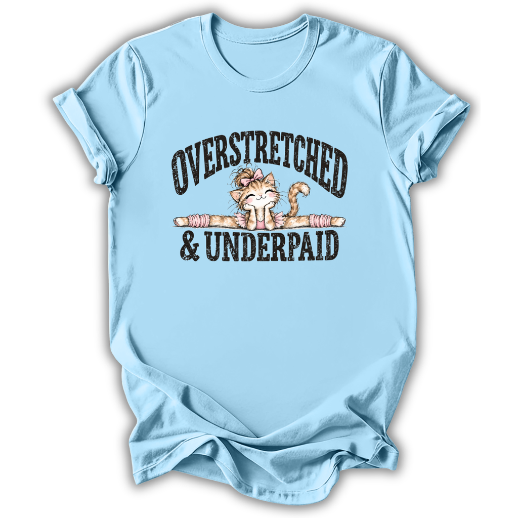 Overstretched & Underpaid T-Shirt