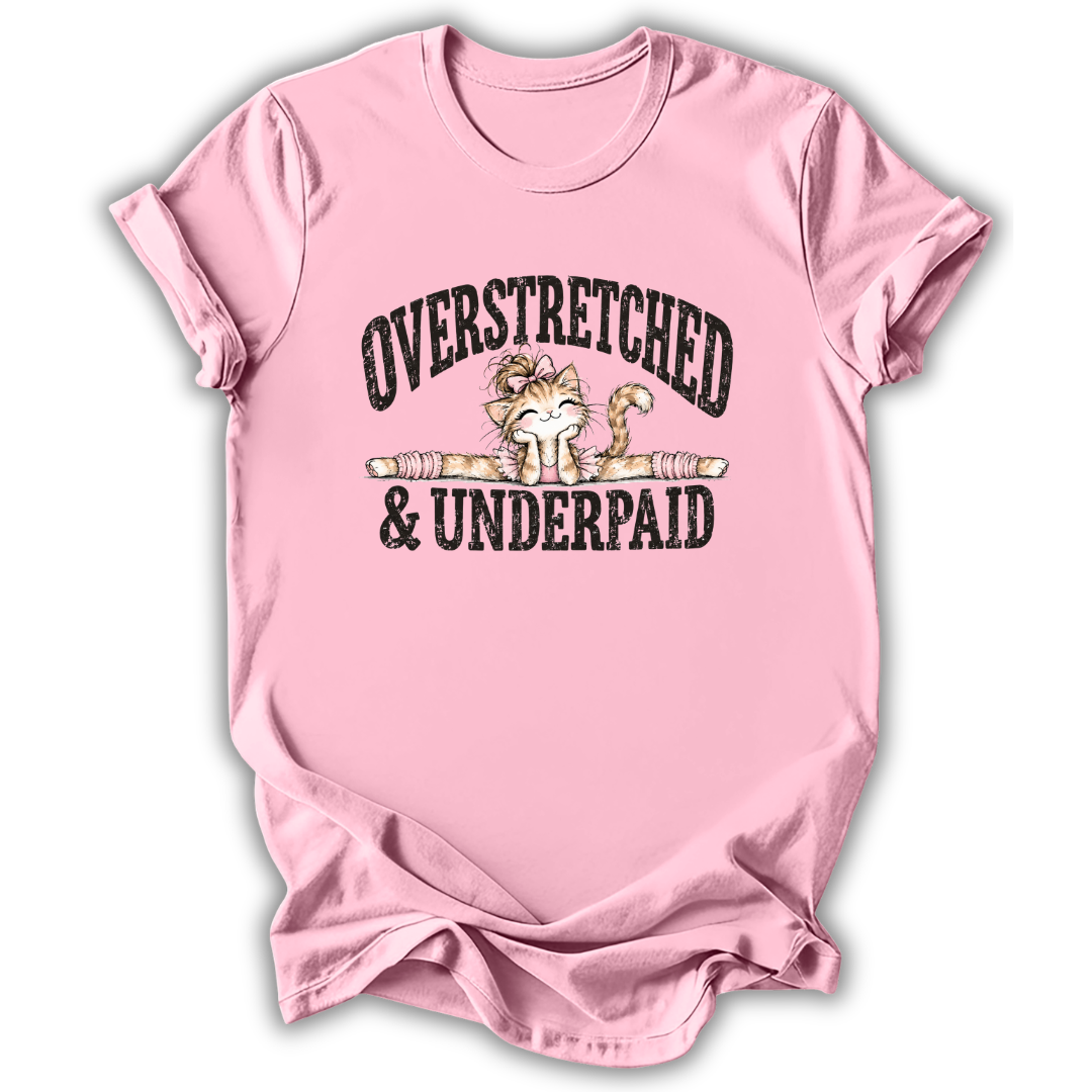 Overstretched & Underpaid T-Shirt