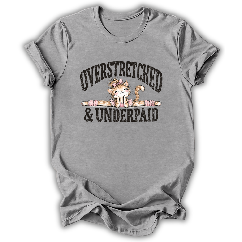 Overstretched & Underpaid T-Shirt
