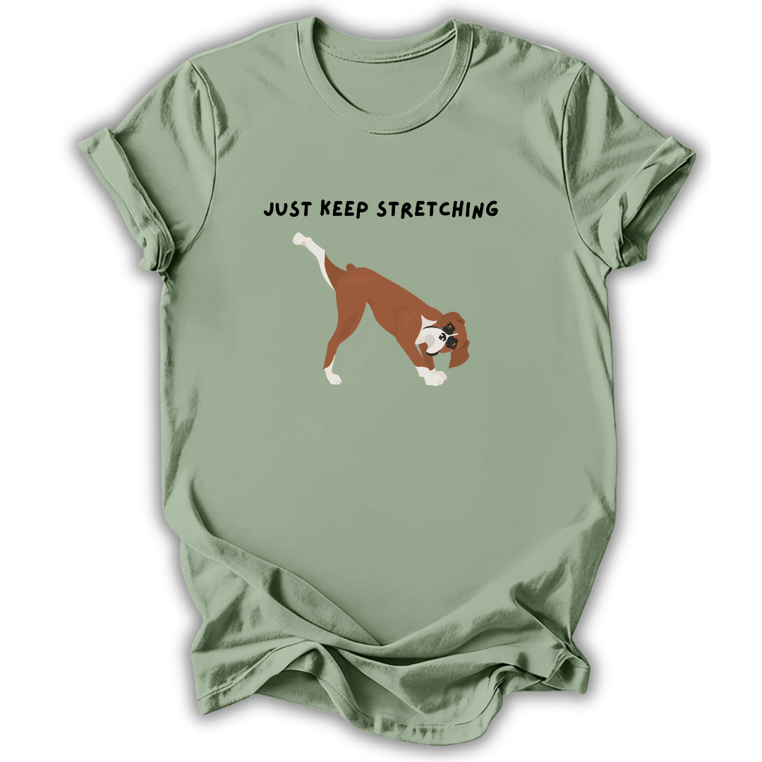 Just Keep Stretching T-Shirt