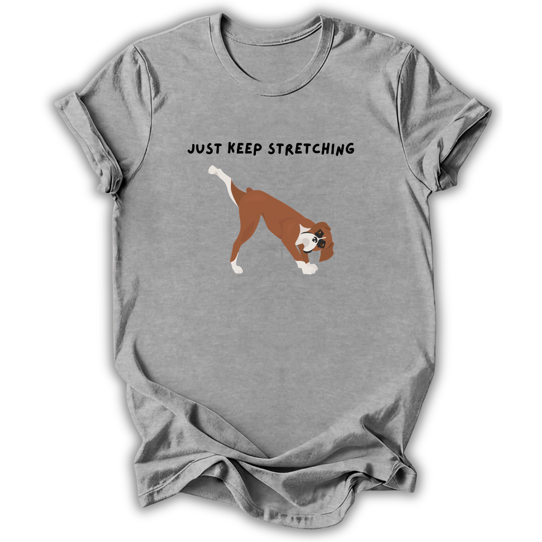 Just Keep Stretching T-Shirt