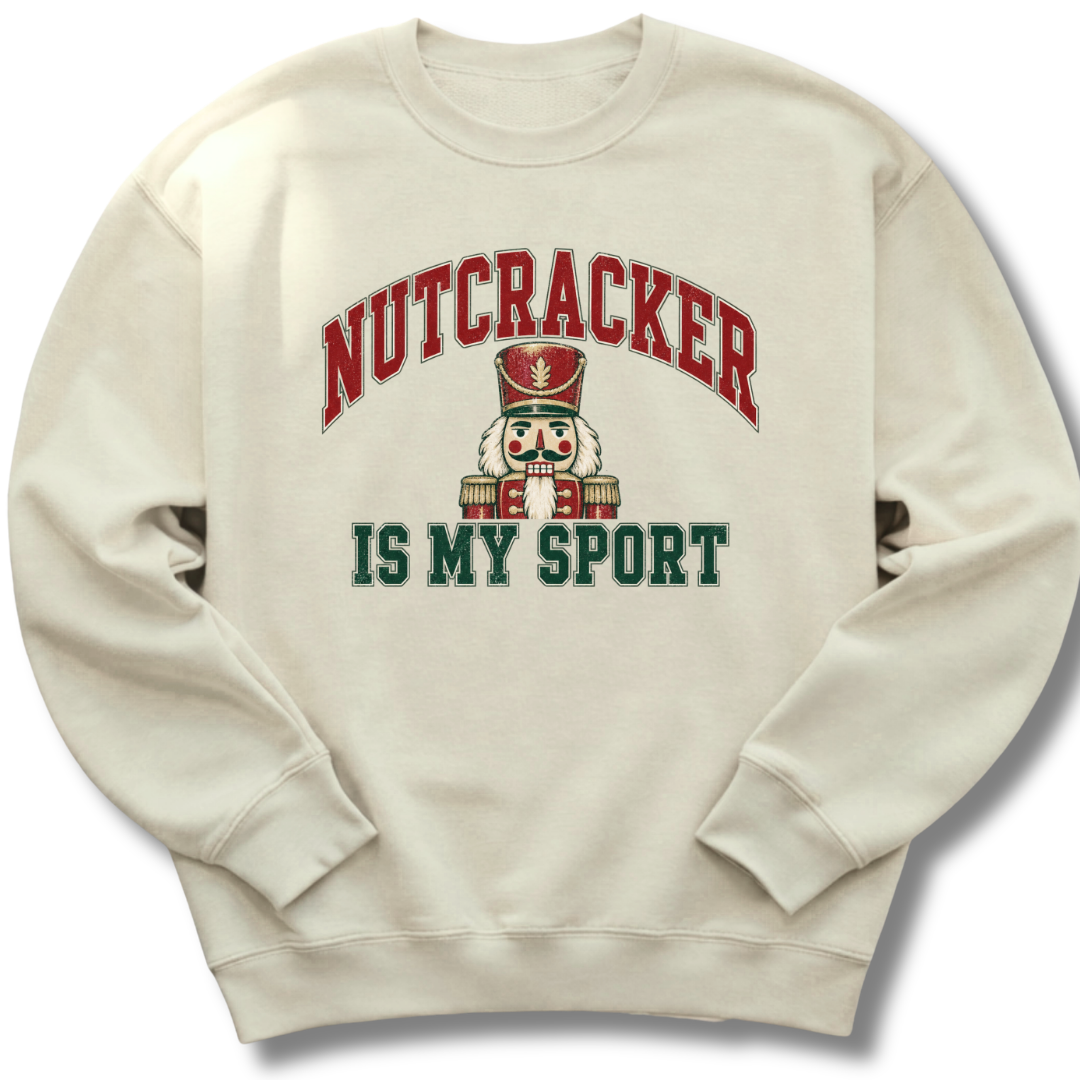 Nutcracker Is My Sport Sweatshirt