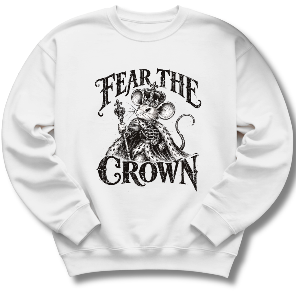 A white crewneck sweatshirt featuring a crowned, sword-bearing mouse in detailed black artwork beneath the words 'FEAR THE CROWN'.