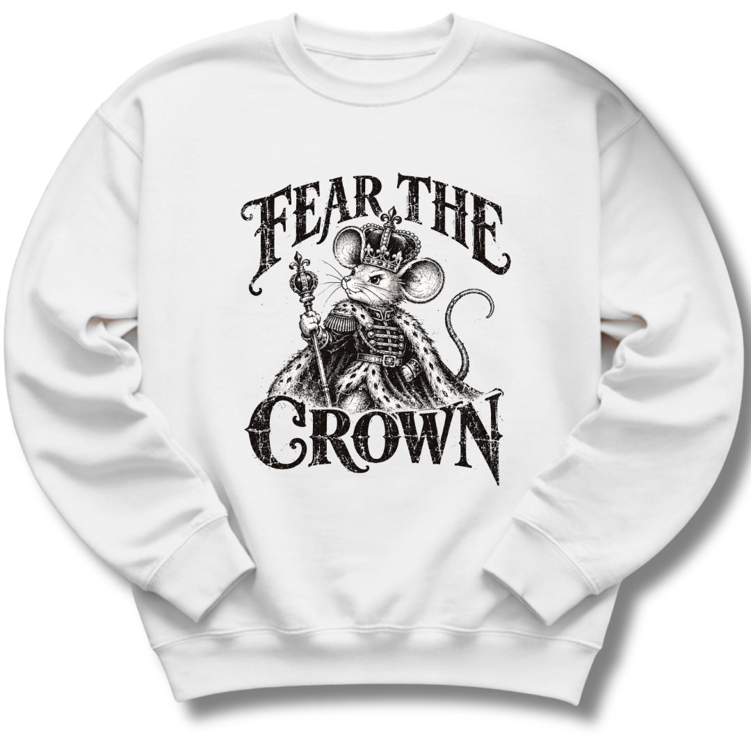 A white crewneck sweatshirt featuring a crowned, sword-bearing mouse in detailed black artwork beneath the words 'FEAR THE CROWN'.