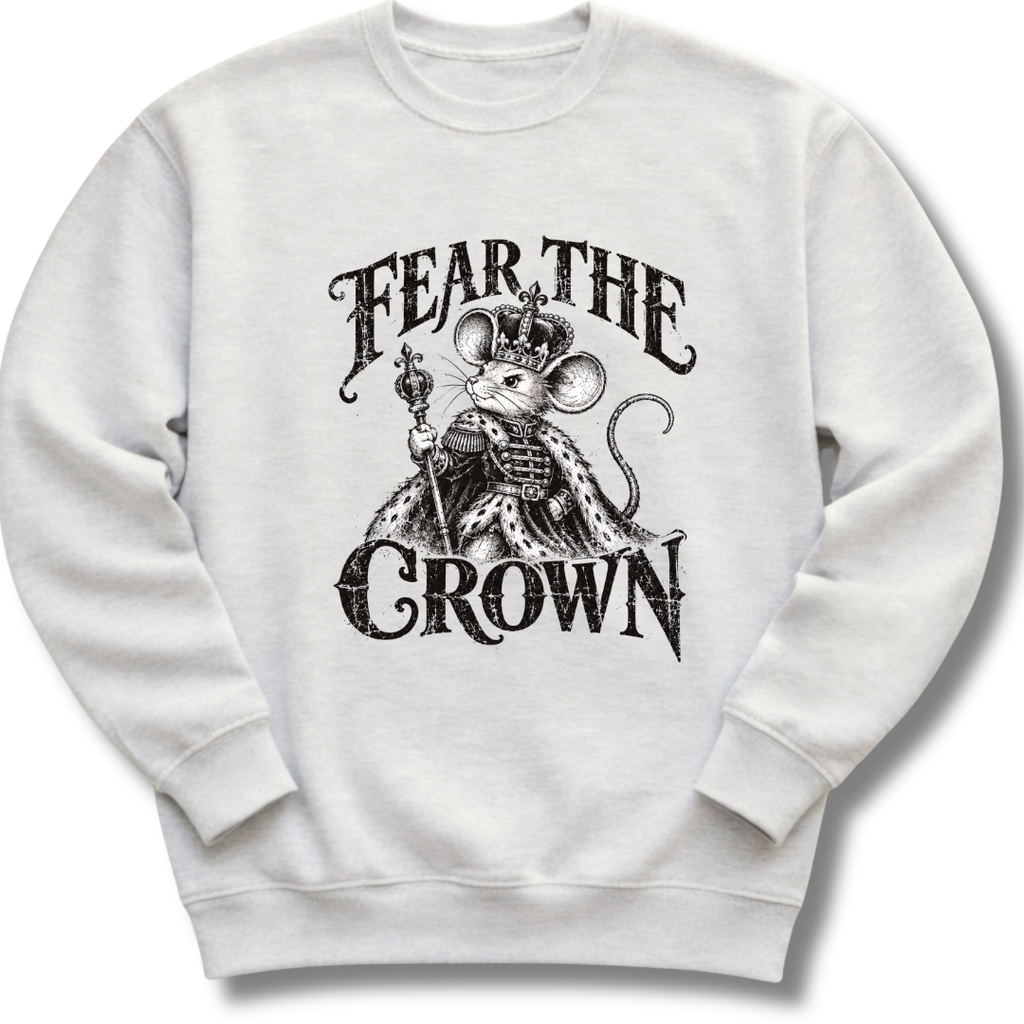 A light ash gray crewneck sweatshirt featuring a crowned, sword-bearing mouse in detailed black artwork beneath the words 'FEAR THE CROWN'.
