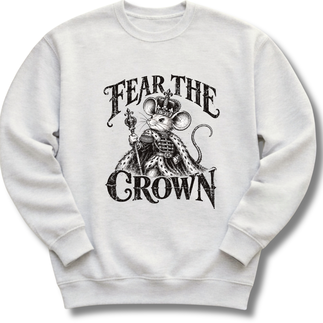 A light ash gray crewneck sweatshirt featuring a crowned, sword-bearing mouse in detailed black artwork beneath the words 'FEAR THE CROWN'.