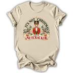 Not Christmas Until Nutcracker T-Shirt