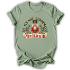 Not Christmas Until Nutcracker T-Shirt