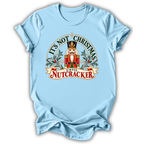 Not Christmas Until Nutcracker T-Shirt