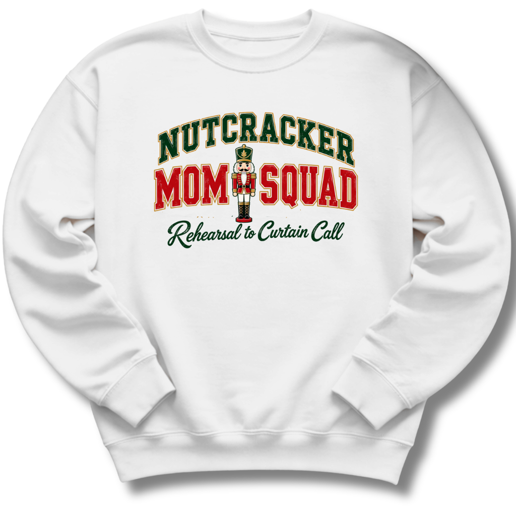 Nutcracker Mom Squad Sweatshirt