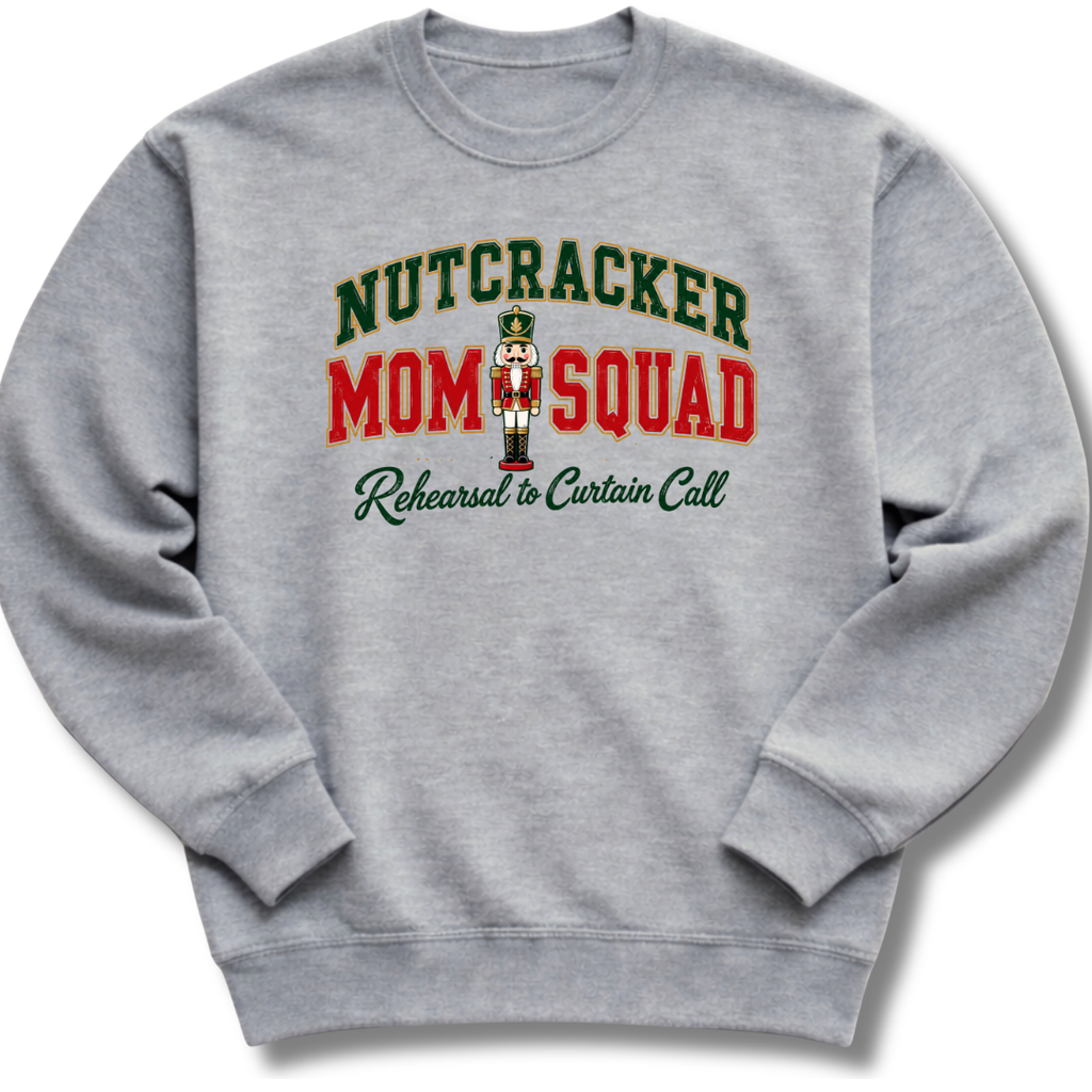 Nutcracker Mom Squad Sweatshirt