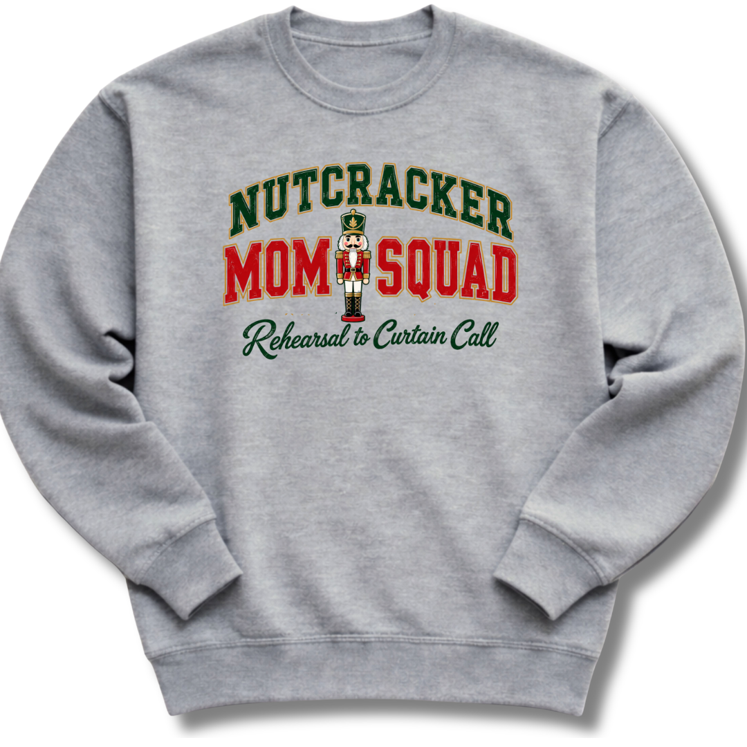Nutcracker Mom Squad Sweatshirt