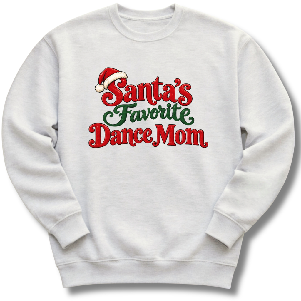 Santa’s Favorite Dance Mom Sweatshirt