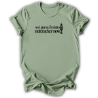 Guess I’m Into Nutcracker T-Shirt