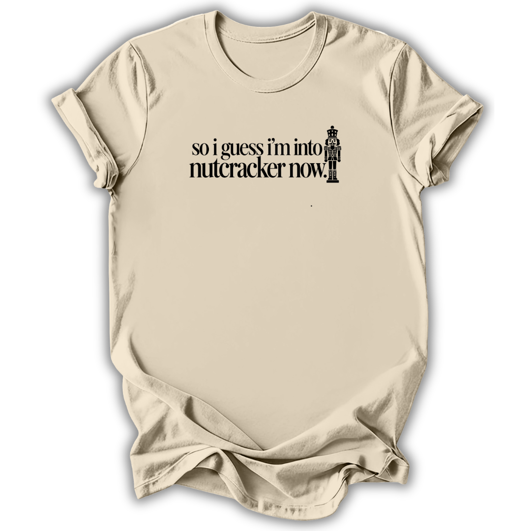 Guess I’m Into Nutcracker T-Shirt