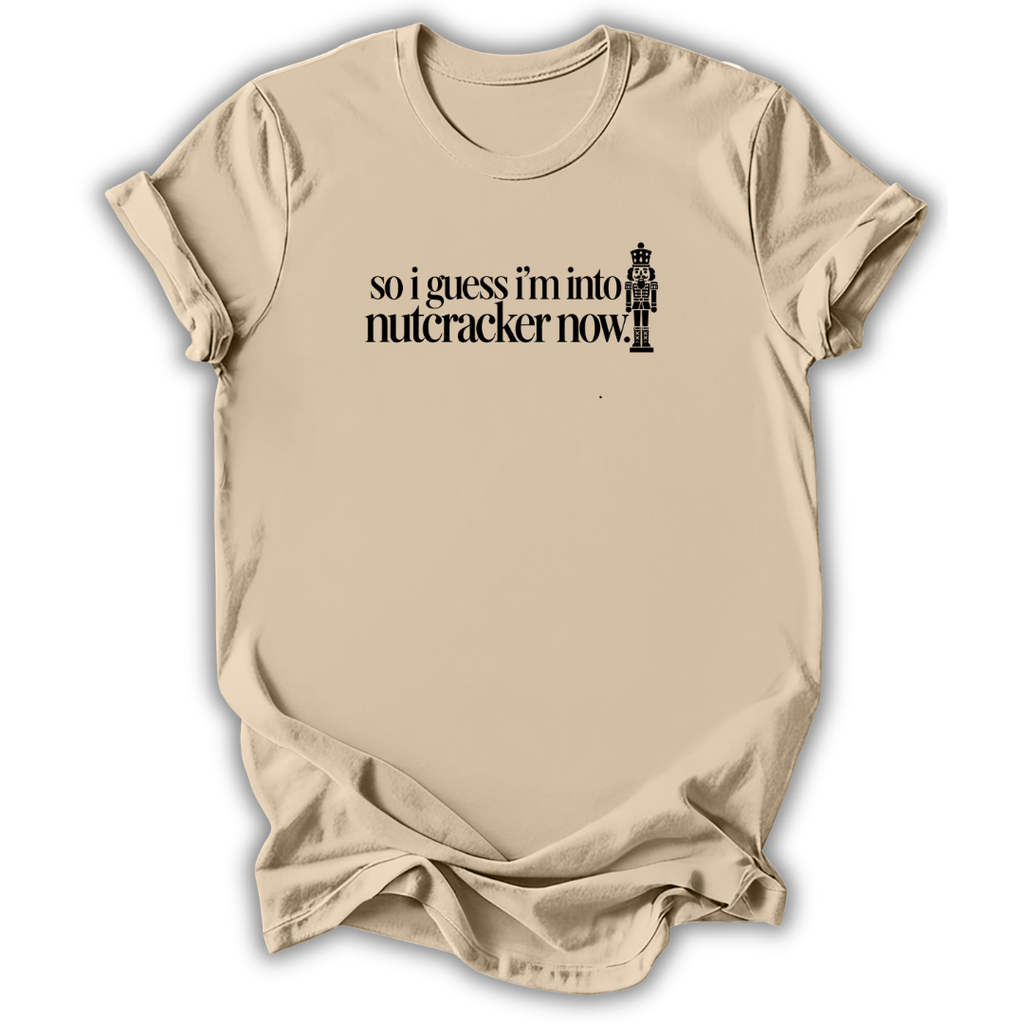 Guess I’m Into Nutcracker T-Shirt