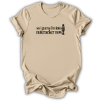 Guess I’m Into Nutcracker T-Shirt
