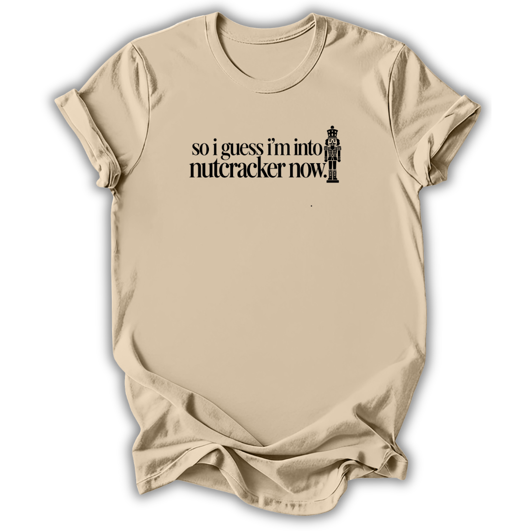 Guess I’m Into Nutcracker T-Shirt