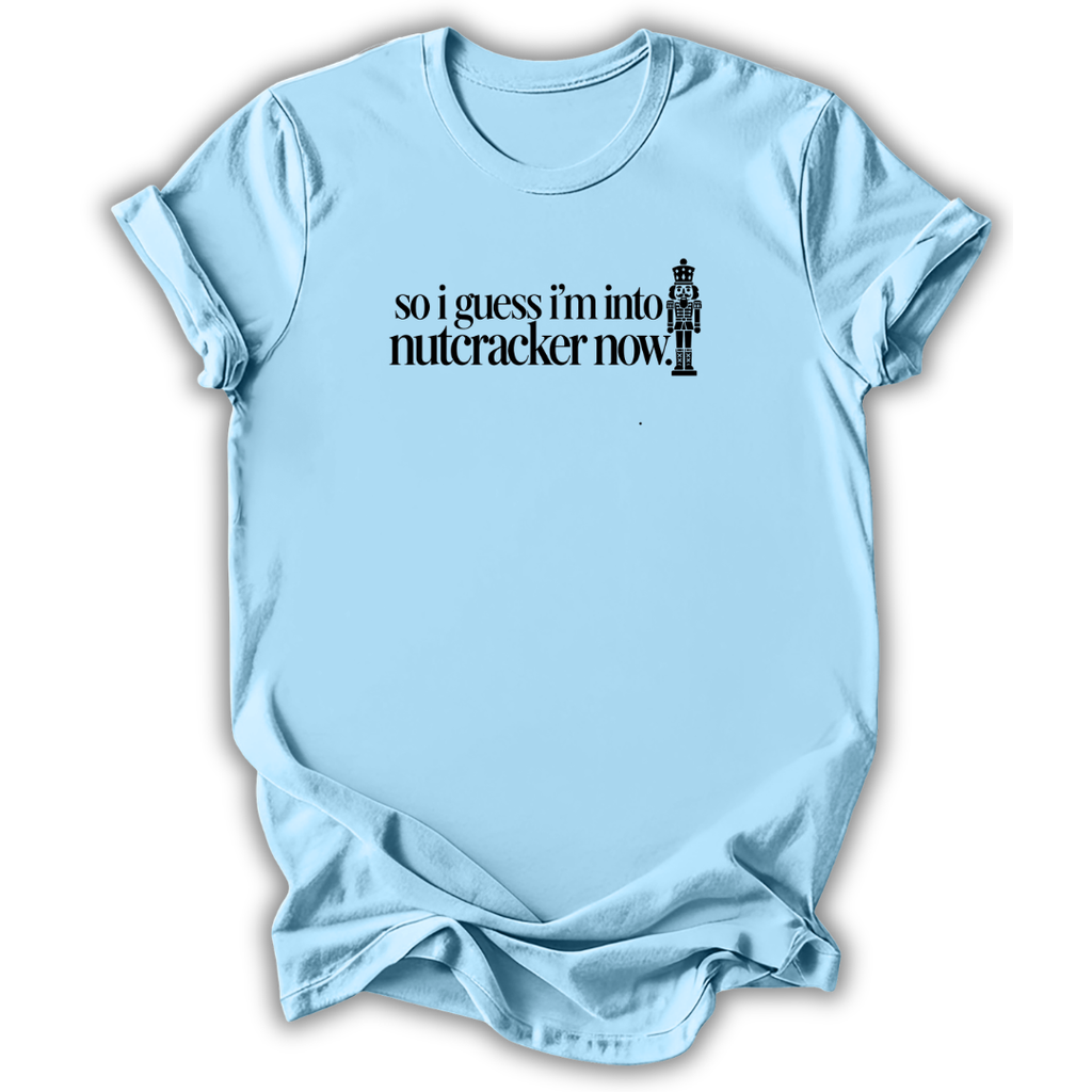 Guess I’m Into Nutcracker T-Shirt