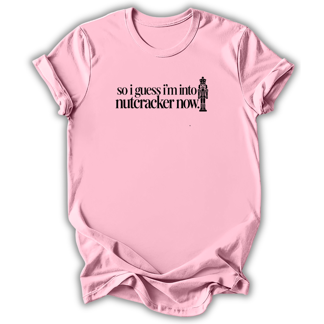 Guess I’m Into Nutcracker T-Shirt