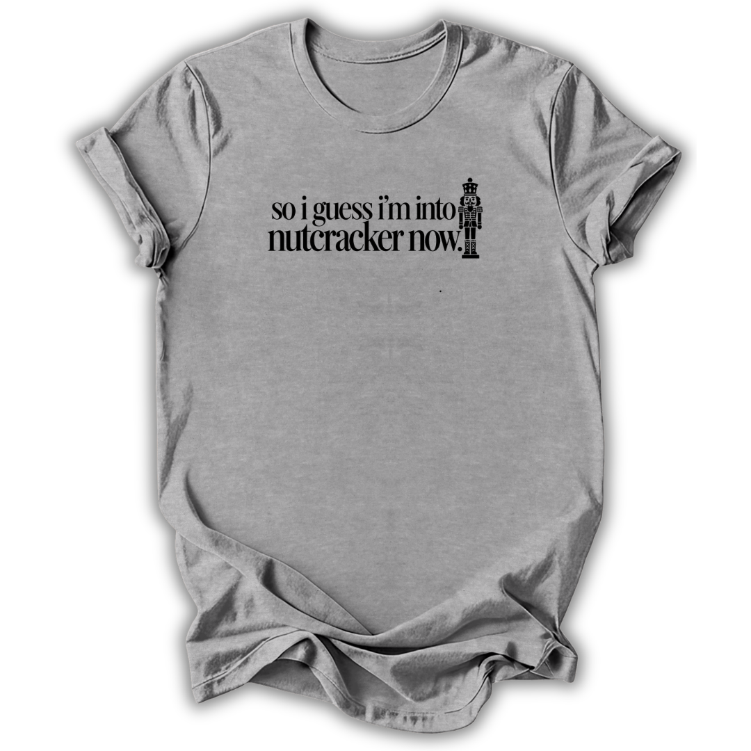 Guess I’m Into Nutcracker T-Shirt