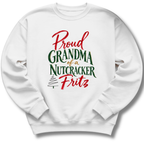 Proud Grandma of a Nutcracker Fritz Sweatshirt
