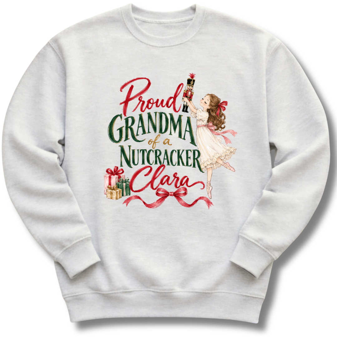 Proud Grandma of a Nutcracker Clara Sweatshirt