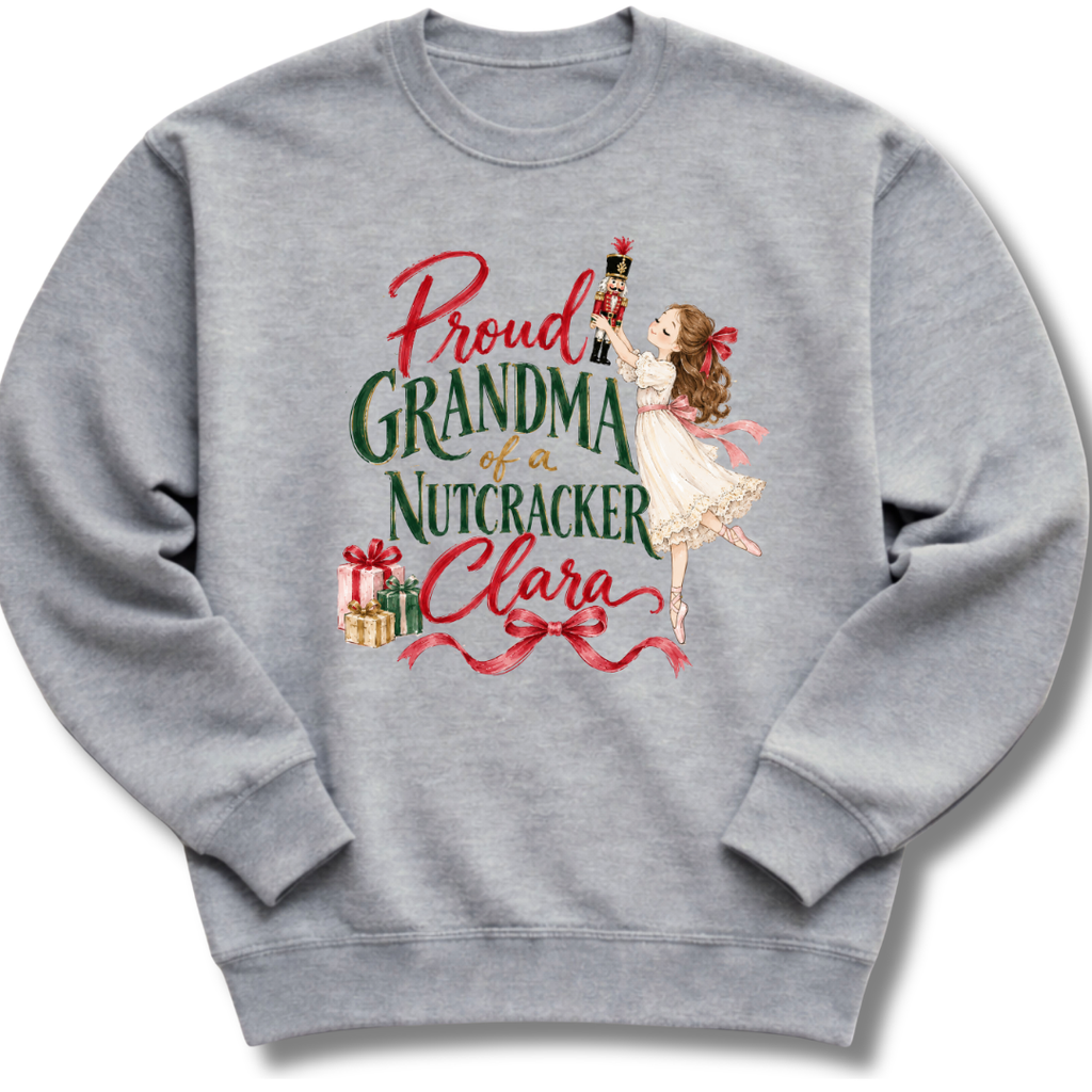 Proud Grandma of a Nutcracker Clara Sweatshirt