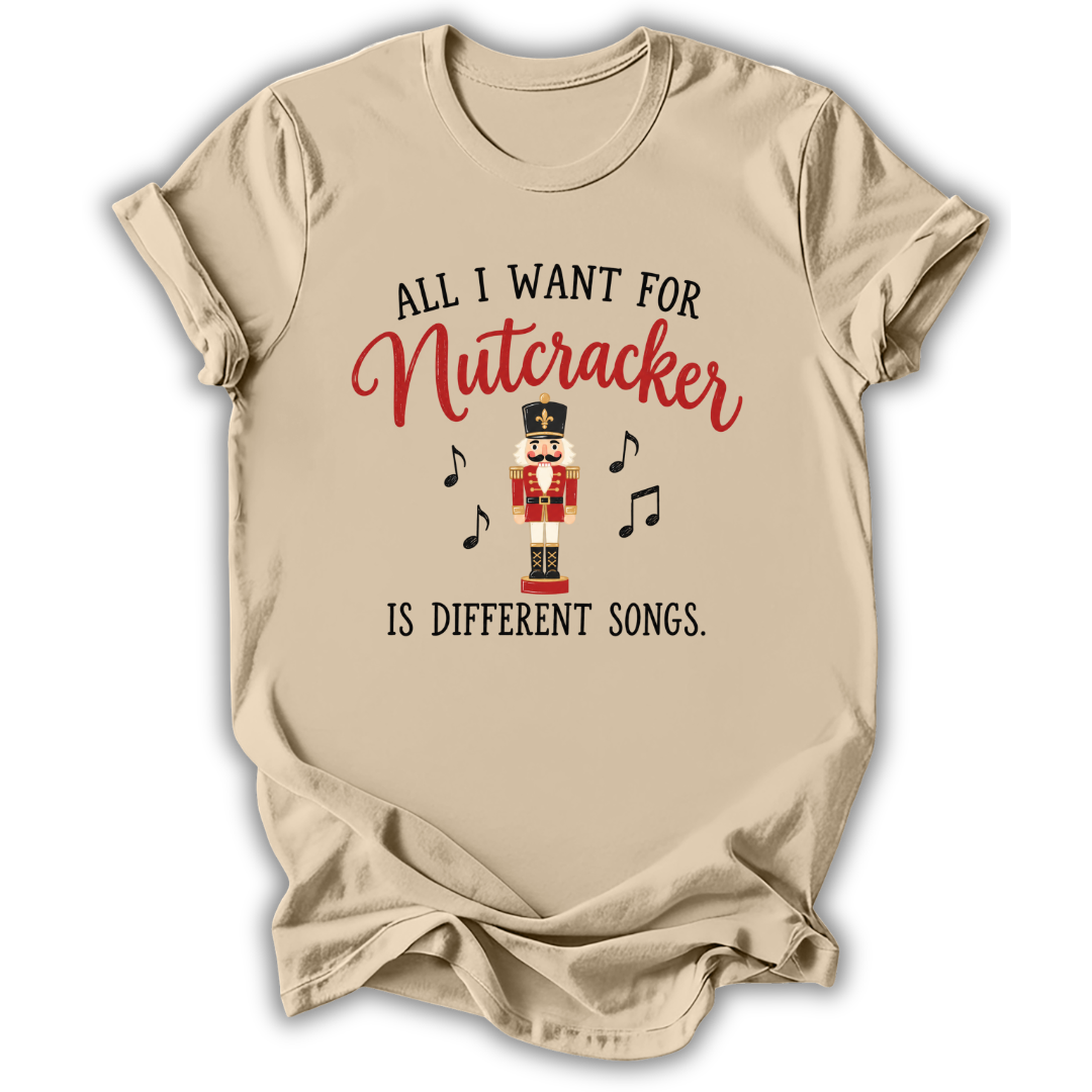 All I Want for Nutcracker T-Shirt