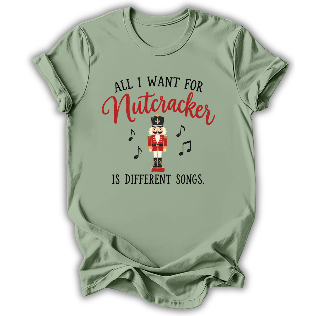 All I Want for Nutcracker T-Shirt