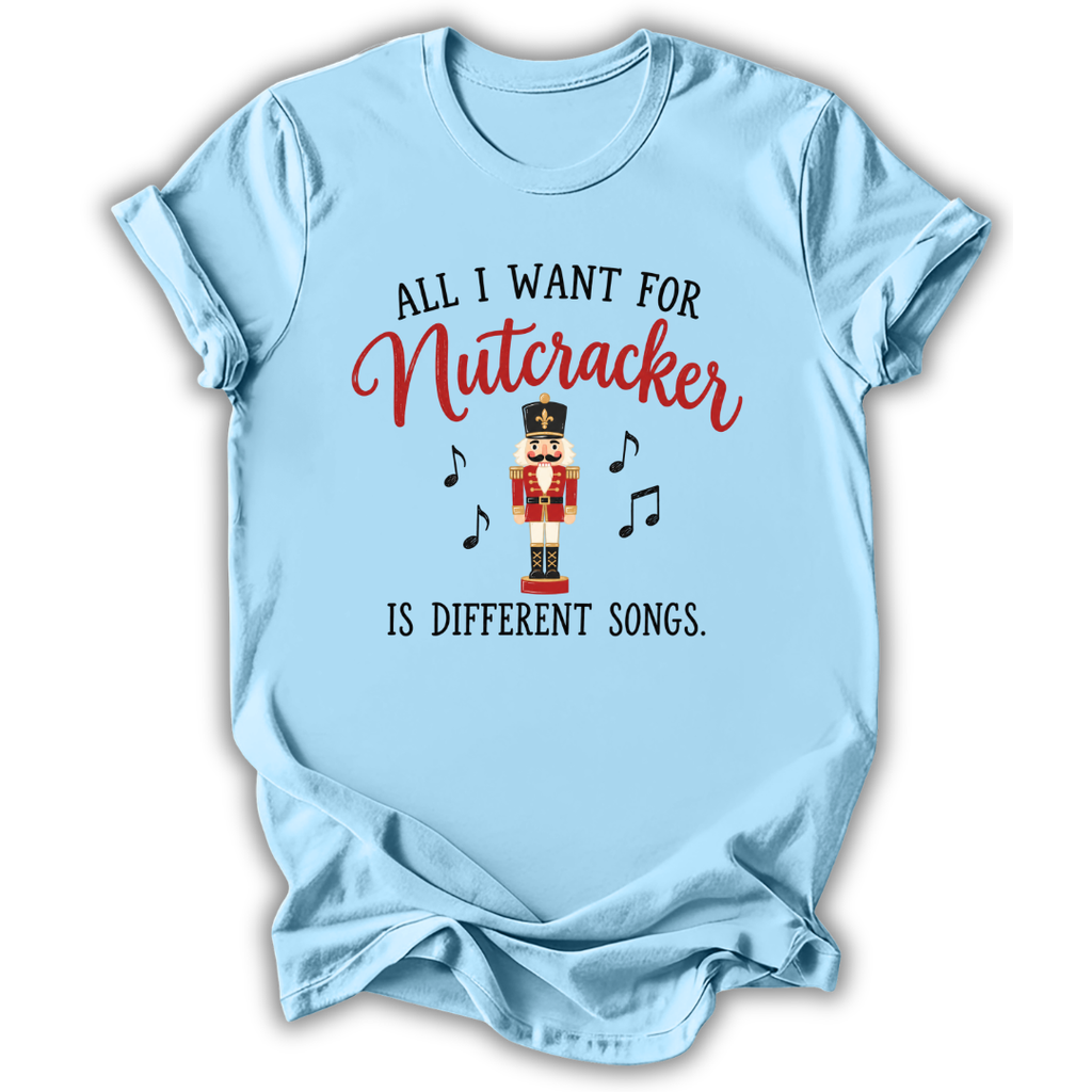 All I Want for Nutcracker T-Shirt