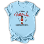 All I Want for Nutcracker T-Shirt