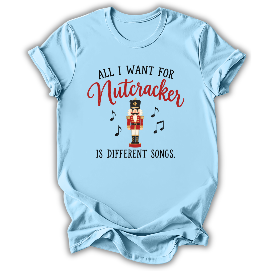 All I Want for Nutcracker T-Shirt