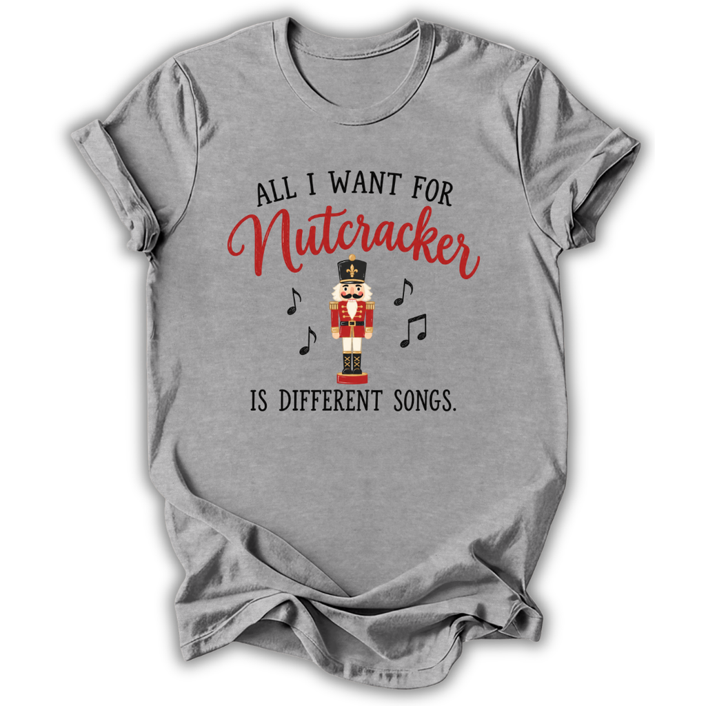 All I Want for Nutcracker T-Shirt