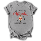 All I Want for Nutcracker T-Shirt