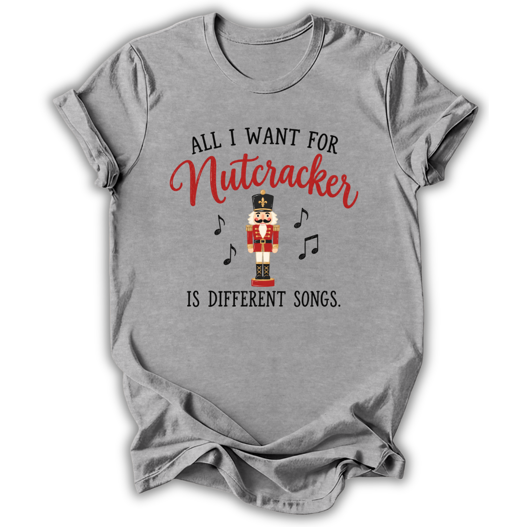 All I Want for Nutcracker T-Shirt