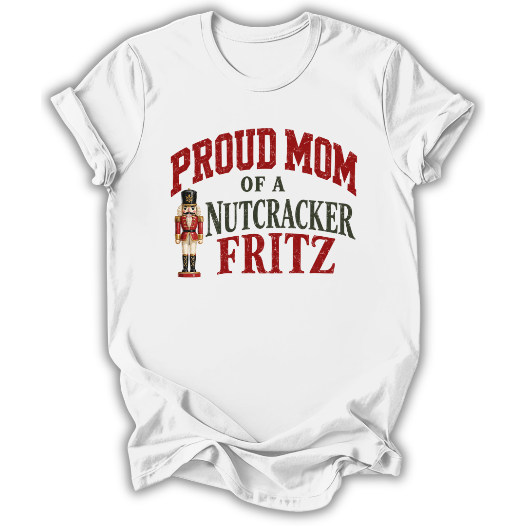 A white short-sleeve t-shirt printed with the “Mom of a Nutcracker Fritz” graphic design.