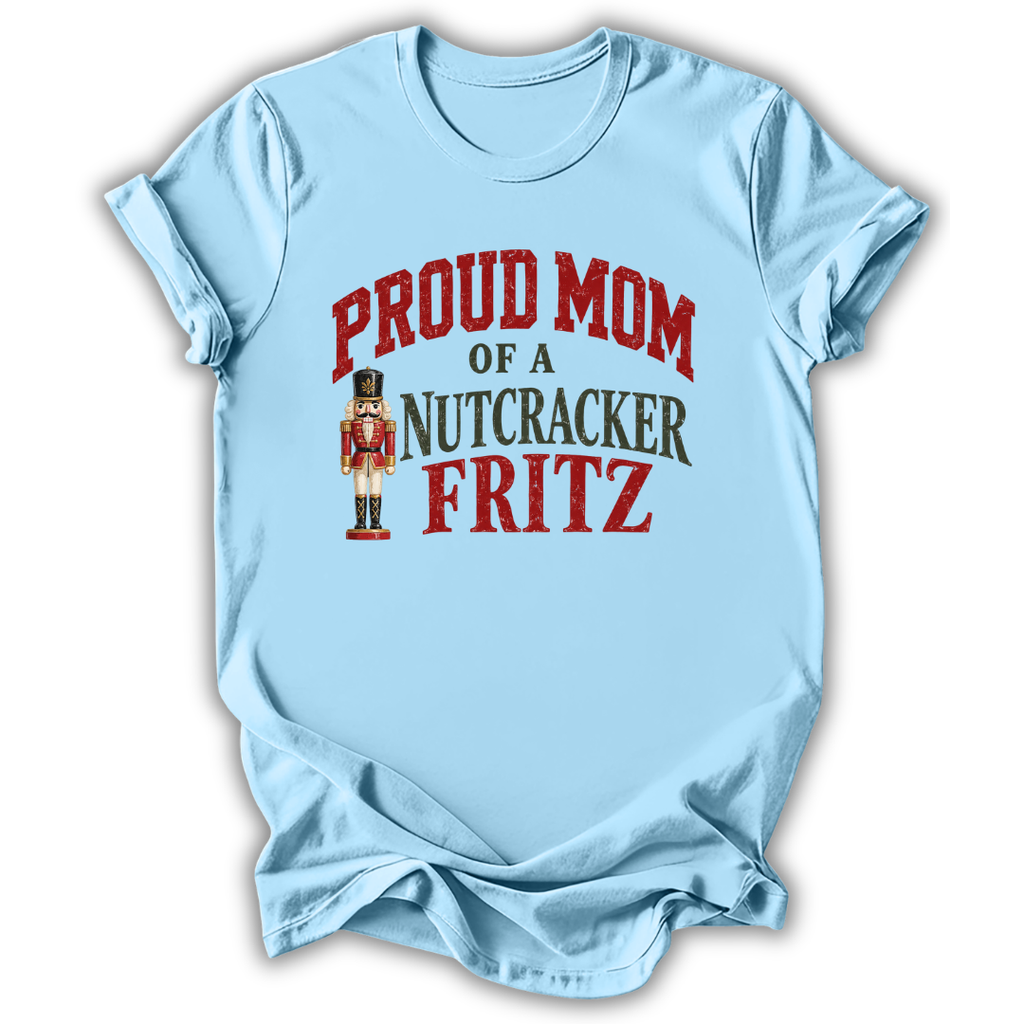 A light blue short-sleeve t-shirt printed with the “Mom of a Nutcracker Fritz” graphic design.