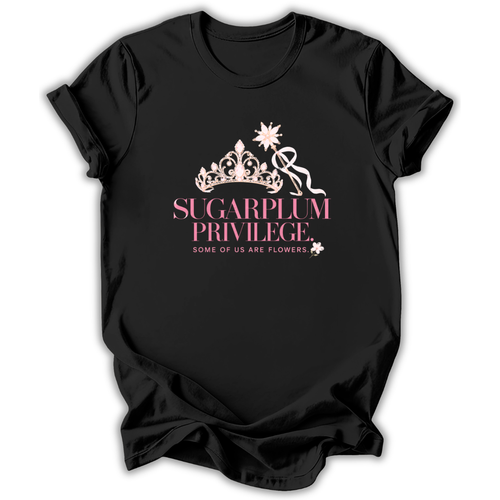 A black short-sleeve t-shirt with a graphic print on the front featuring a gold crown, a white ribbon, and the text 'SUGARPLUM PRIVILEGE' and 'SOME OF US ARE FLOWERS' in pink and white.