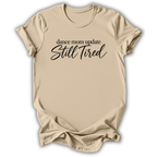 Dance Mom Still Tired T-Shirt