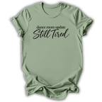 Dance Mom Still Tired T-Shirt