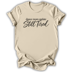 Dance Mom Still Tired T-Shirt